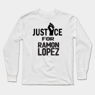 JUSTICE FOR RAMON LOPEZ Long Sleeve T-Shirt